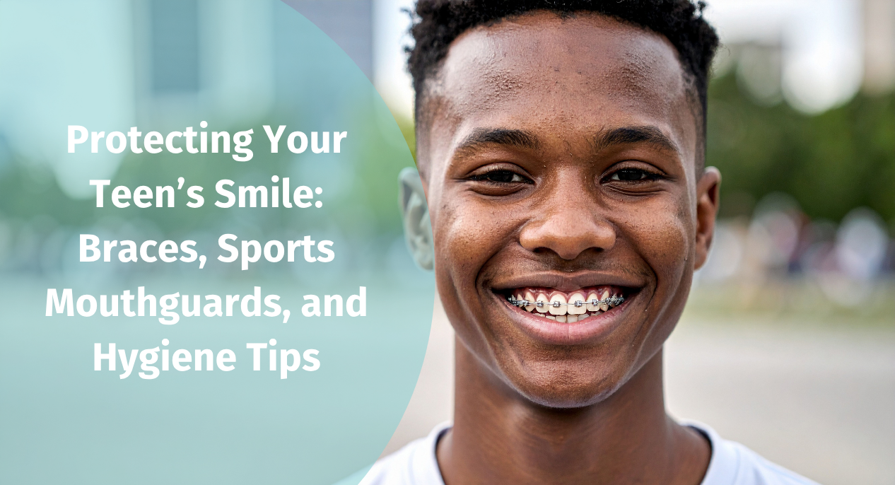 Protecting Your Teen’s Smile: Braces, Sports Mouthguards, and Hygiene Tips