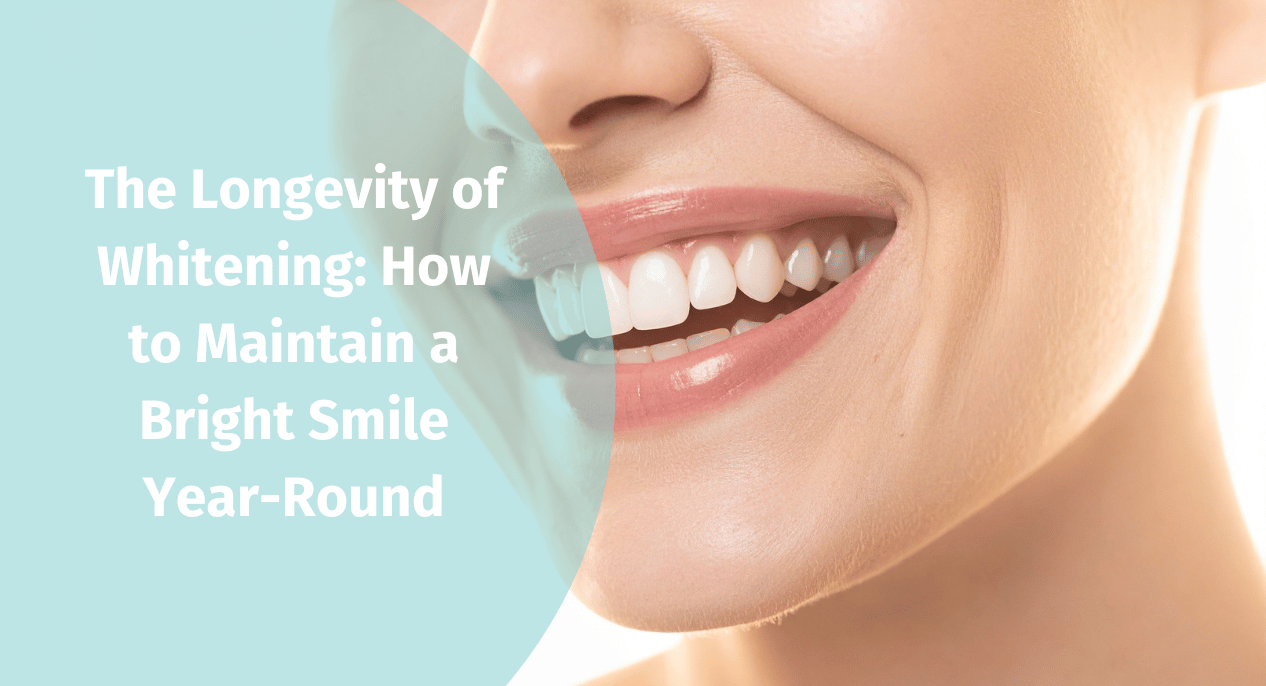 The Longevity of Whitening: How to Maintain a Bright Smile Year-Round